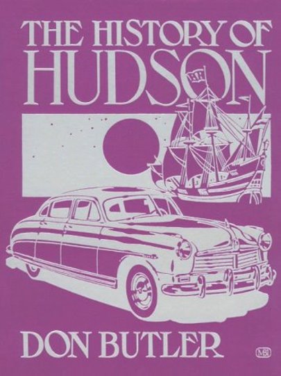 History of Hudson, the : The Hudson Motor Car Company of Detroit