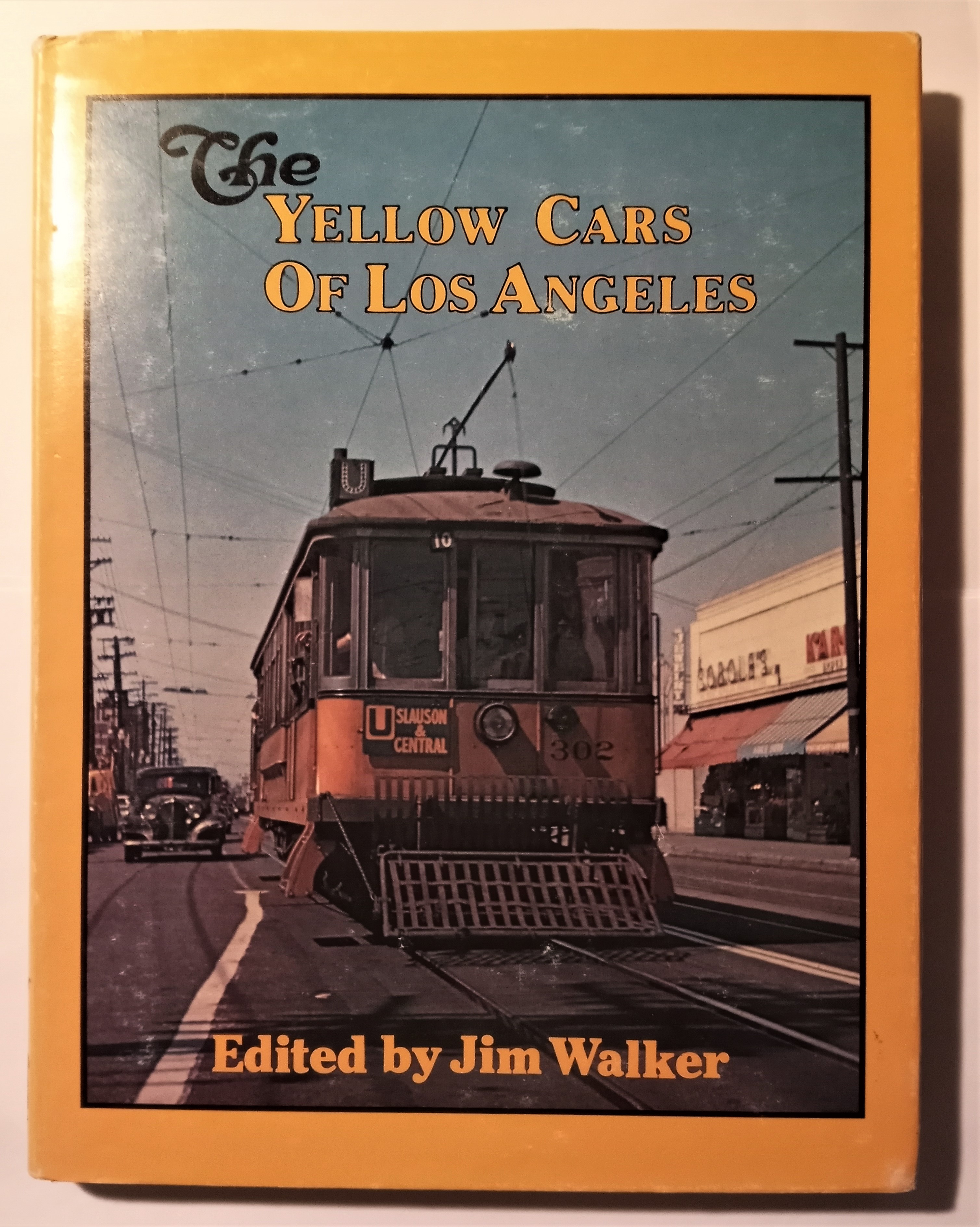 Yellow Cars of Los Angeles, the : A Roster of Streetcars of Los Angeles Railway and Successors 